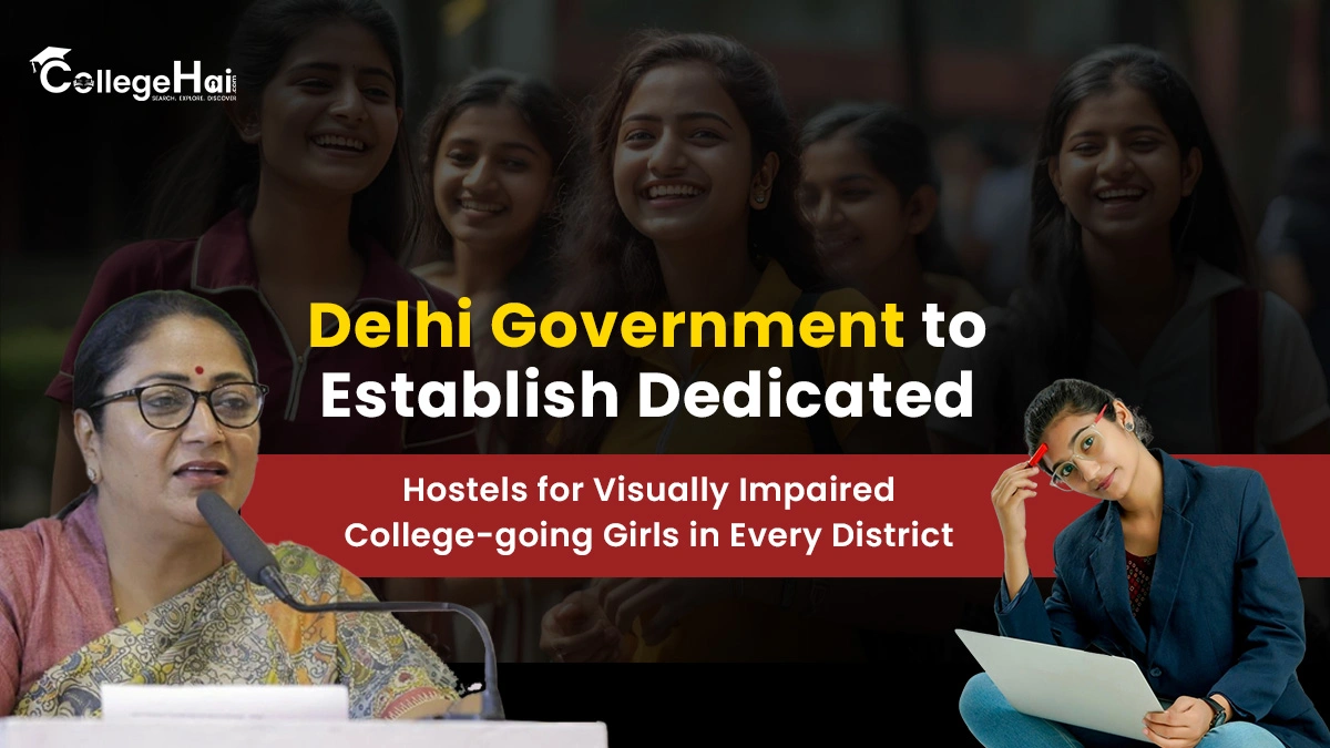 Delhi Govt to Build Hostels for Visually Impaired Girls.webp
